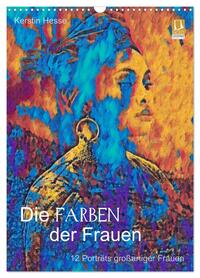 Die FARBEN der Frauen - 12 Porträts großartiger Frauen (Wandkalender 2026 DIN A3 hoch), CALVENDO Monatskalender