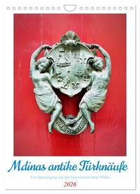 Mdinas antike Türknäufe (Wandkalender 2026 DIN A4 hoch), CALVENDO Monatskalender