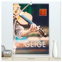 Die Geige meine Liebe (hochwertiger Premium Wandkalender 2026 DIN A2 hoch), Kunstdruck in Hochglanz