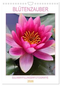 BLÜTENZAUBER (Wandkalender 2026 DIN A4 hoch), CALVENDO Monatskalender