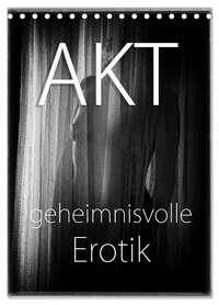 Akt - geheimnisvolle Erotik (Tischkalender 2026 DIN A5 hoch), CALVENDO Monatskalender