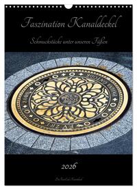 Faszination Kanaldeckel (Wandkalender 2026 DIN A3 hoch), CALVENDO Monatskalender