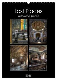 Lost Places - Verlassene Kirchen (Wandkalender 2026 DIN A3 hoch), CALVENDO Monatskalender