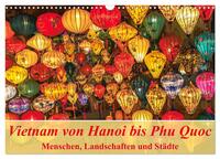 Vietnam von Hanoi bis Phu Quoc Menschen, Landschaften und Städte (Wandkalender 2026 DIN A3 quer), CALVENDO Monatskalender