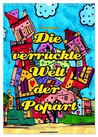 Die verrückte Welt der Popart von Nico Bielow (Wandkalender 2026 DIN A3 hoch), CALVENDO Monatskalender