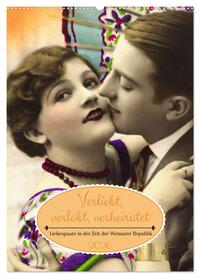 Verliebt, verlobt, verheiratet: Liebespaare (Wandkalender 2026 DIN A2 hoch), CALVENDO Monatskalender