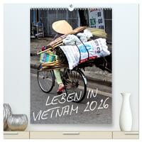 Leben in Vietnam 2026 (hochwertiger Premium Wandkalender 2026 DIN A2 hoch), Kunstdruck in Hochglanz
