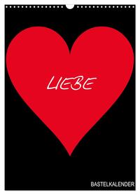 Foto- und Bastelkalender „LIEBE“ in der Farbe Schwarz (Wandkalender 2026 DIN A3 hoch), CALVENDO Monatskalender