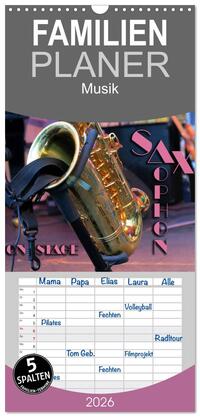 Familienplaner 2026 - SAXOPHON - on stage mit 5 Spalten (Wandkalender, 21 x 45 cm) CALVENDO