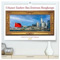 Urbaner Zauber: Das Zentrum Hongkongs (hochwertiger Premium Wandkalender 2026 DIN A2 quer), Kunstdruck in Hochglanz