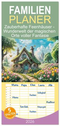 Familienplaner 2026 - Zauberhafte Feenhäuser - Wunderwelt der magischen Orte voller Fantasie mit 5 Spalten (Wandkalender, 21 x 45 cm) CALVENDO