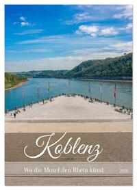 Koblenz - Wo die Mosel den Rhein küsst (Wandkalender 2026 DIN A4 hoch), CALVENDO Monatskalender