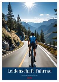 Leidenschaft Fahrrad (Wandkalender 2026 DIN A3 hoch), CALVENDO Monatskalender