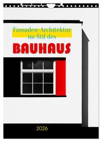Fassaden-Architektur im Stil des BAUHAUS (Wandkalender 2026 DIN A4 hoch), CALVENDO Monatskalender