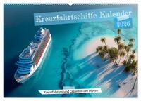 Kreuzfahrtschiffe Kalender - Kreuzfahrten und Giganten der Meere (Wandkalender 2026 DIN A2 quer), CALVENDO Monatskalender