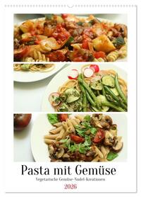 Pasta mit Gemüse (Wandkalender 2026 DIN A2 hoch), CALVENDO Monatskalender