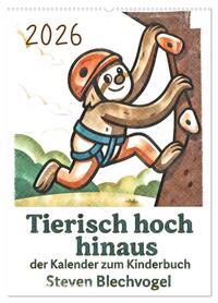 Tierisch hoch hinaus: Von A bis Z durchs Kletterabenteuer! - Der Kalender zum Kinderbuch (Wandkalender 2026 DIN A2 hoch), CALVENDO Monatskalender