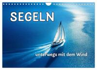 SEGELN - unterwegs mit dem Wind (Wandkalender 2026 DIN A4 quer), CALVENDO Monatskalender