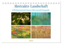 Abstrakte Landschaft ICM (Intentional Camera Movement) Fotografie (Tischkalender 2026 DIN A5 quer), CALVENDO Monatskalender