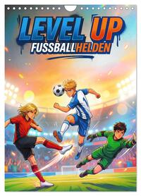 Level Up – Fußballhelden (Wandkalender 2027 DIN A4 hoch), CALVENDO Monatskalender