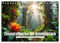 Zimmerpflanzen auf Heimaturlaub (Tischkalender 2027 DIN A5 quer), CALVENDO Monatskalender