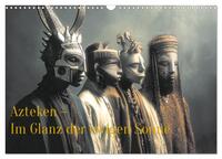 Azteken - Im Glanz der ewigen Sonne (Wandkalender 2027 DIN A3 quer), CALVENDO Monatskalender