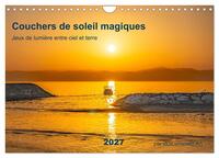 Couchers de soleil magiques – Jeux de lumière entre ciel et terre (Calendrier mural 2027 DIN A4 vertical), CALVENDO calendrier mensuel