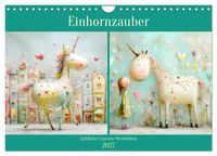 Einhornzauber. Liebliche Unicorn-Weisheiten (Wandkalender 2027 DIN A4 quer), CALVENDO Monatskalender