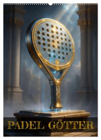 Padel Götter (Wandkalender 2027 DIN A2 hoch), CALVENDO Monatskalender