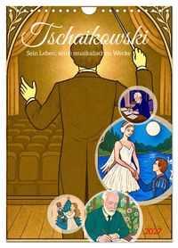 Pjotr Iljitsch Tschaikowski (Wandkalender 2027 DIN A4 hoch), CALVENDO Monatskalender