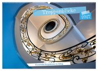 Treppenblicke – Kunstvolle Perspektiven im Alltag (Wandkalender 2027 DIN A2 quer), CALVENDO Monatskalender