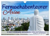 Fernwehabenteurer Asien - 12 Motivierende Gedanken von unterwegs (Wandkalender 2027 DIN A4 quer), CALVENDO Monatskalender