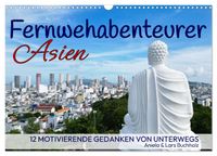 Fernwehabenteurer Asien - 12 Motivierende Gedanken von unterwegs (Wandkalender 2027 DIN A3 quer), CALVENDO Monatskalender