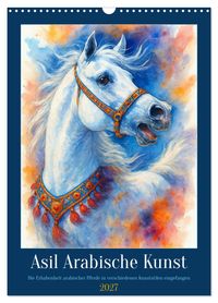 Asil Arabische Kunst (Wandkalender 2027 DIN A3 hoch), CALVENDO Monatskalender