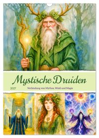 Mystische Druiden - Verbindung von Mythos, Natur und Magie (Wandkalender 2027 DIN A3 hoch), CALVENDO Monatskalender