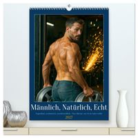 Natürlich, Männlich, Echt (hochwertiger Premium Wandkalender 2027 DIN A2 hoch), Kunstdruck in Hochglanz