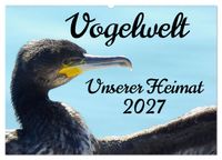Vogelwelt unserer Heimat (Wandkalender 2027 DIN A2 quer), CALVENDO Monatskalender