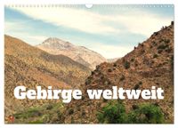 Gebirge weltweit (Wandkalender 2027 DIN A3 quer), CALVENDO Monatskalender