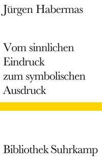 Vom sinnlichen Eindruck zum symbolischen Ausdruck