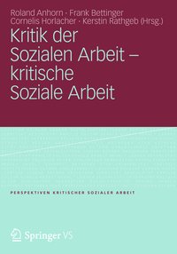 Kritik der Sozialen Arbeit - kritische Soziale Arbeit