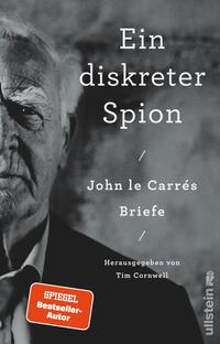 Ein diskreter Spion. John le Carrés Briefe