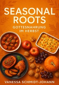 Seasonal Roots – Gottesnahrung im Herbst