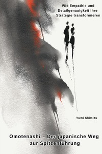 Omotenashi – Der japanische Weg zur Spitzenführung