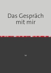 Gespräche mit mir – Eine Reise nach innen / Das Gespräch mit mir