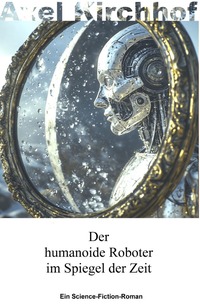 Der humanoide Roboter im Spiegel der Zeit