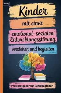 Kinder mit einer emotional-sozialen Entwicklungsstörung verstehen und begleiten
