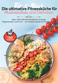 Fit & Stark – Die ultimative Fitnessküche für Muskelaufbau und Definition