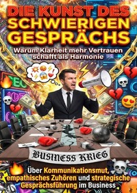 Die Kunst des schwierigen Gesprächs: Warum Klarheit mehr Vertrauen schafft als Harmonie