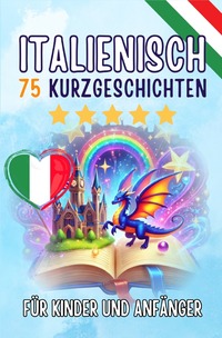 Zweisprachige Kurzgeschichten: Deutsch-Italienisch