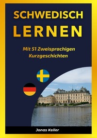 Schwedisch Lernen mit 51 Zweisprachigen Kurzgeschichten